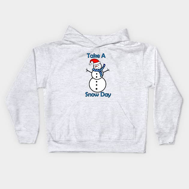 White Christmas Take A Snow Day Snowman Kids Hoodie by SartorisArt1